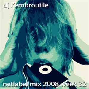 DJ L'Embrouille - Netlabel Mix 2008 Week 32 download mp3