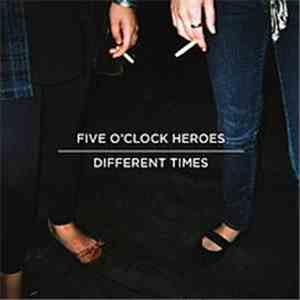 Five O'Clock Heroes - Different Times download mp3