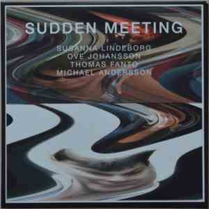 Susanna Lindeborg, Ove Johansson, Thomas Fanto, Michael Andersson  - Sudden Meeting download mp3
