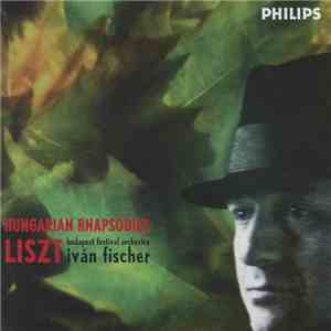 Budapest Festival Orchestra, Ivan Fischer, Franz Liszt - 6 Hungarian Rhapsodies download mp3