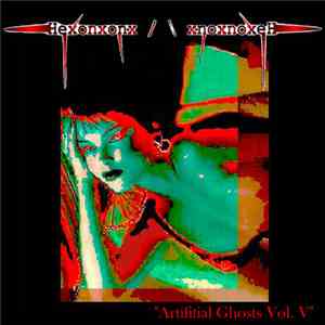 Hexonxonx - Artifitial Ghosts Vol. V download mp3