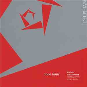 Michael Bonaventure - 2000 Nails: Contemporary Organ Works download mp3