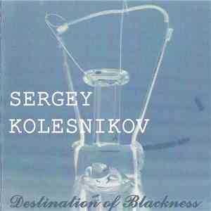 Sergey Kolesnikov - Destination Of Blackness mp3 download