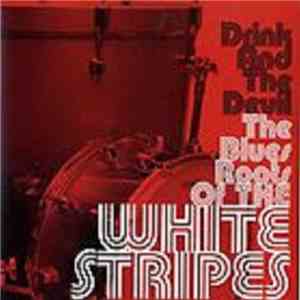 Various - Drink And The Devil The Blues Roots Of The White Stripes download mp3