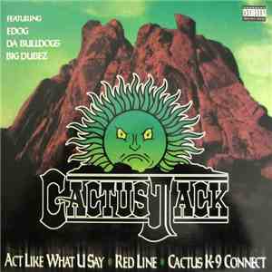 Cactus Jack  - Act Like What U Say / Red Line / Cactus K-9 Connect download mp3