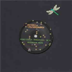 Istari Lasterfahrer - Monsterous Manouvers In A Mushroom Maze mp3 download