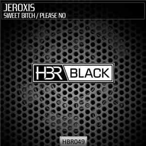 Jeroxis - Sweet Bitch / Please No download mp3
