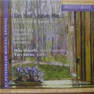 Мила Шкиртиль - Do Not Leave Me… Romances And Songs of Russian Composers of the 19th Century download mp3