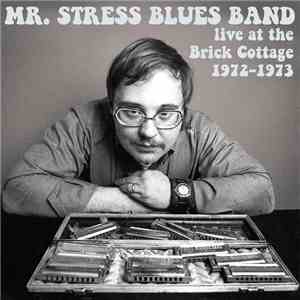 Mr. Stress Blues Band - Live At The Brick Cottage 1972-1973 download mp3