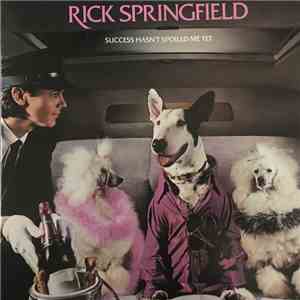 Rick Springfield - Success Hasn't Spoiled Me Yet download mp3