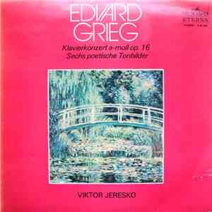 Edvard Grieg, Victor Eresko, Großes Rundfunk-Sinfonieorchester Der Udssr, Gennadi Rozhdestvensky - Klavierkonzert A-moll Op. 16 - Sechs Poetische Tonbilder download mp3