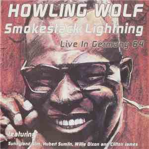 Howling Wolf - Smokestack Lightning - Live In Germany 64 download mp3