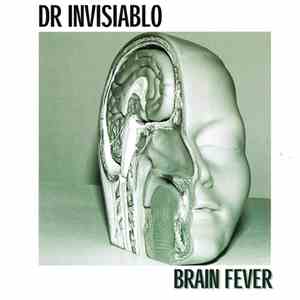 Dr Invisiablo - Brain Fever download mp3