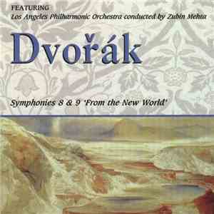 Dvořák Featuring Los Angeles Philharmonic Orchestra Conducted By Zubin Mehta - Symphonies 8 & 9 'From The New World' download mp3
