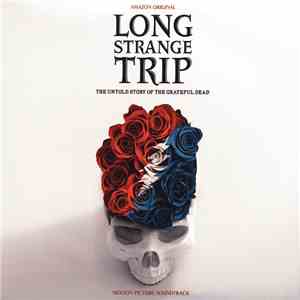 Grateful Dead - Long Strange Trip (The Untold Story Of The Grateful Dead) (Motion Picture Soundtrack) download mp3