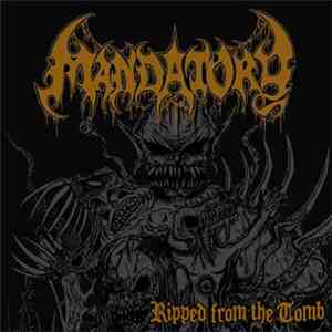 Mandatory - Ripped From The Tomb download mp3