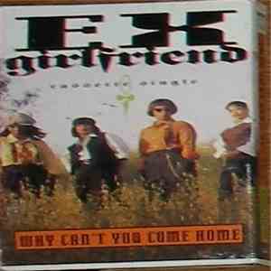 Ex-Girlfriend - Why Can't You Come Home download mp3