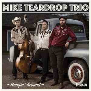 Mike Teardrop Trio - Hangin' Around download mp3