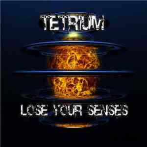Tetrium - Lose Your Senses download mp3
