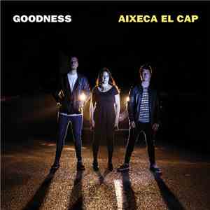 Goodness  - Aixeca El Cap download mp3