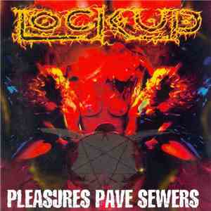 Lock Up  - Pleasures Pave Sewers download mp3