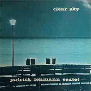 Patrick Lehmann Sextet - Clear Sky download mp3