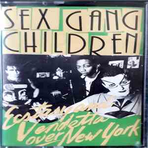 Sex Gang Children - Ecstasy And Vendetta Over New York download mp3