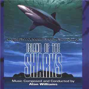 Alan Williams  - Island Of The Sharks (Original IMAX Motion Picture Soundtrack) download mp3