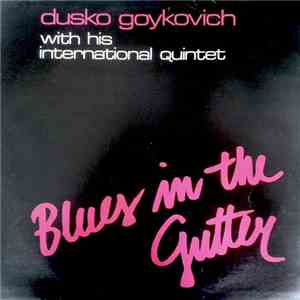 Dusko Gojkovich With His International Quintet - Blues In The Gutter download mp3
