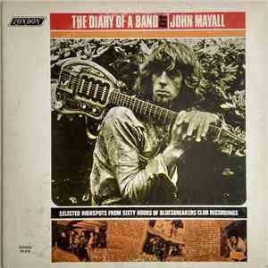 John Mayall - The Diary Of A Band - Selected Highspots From Sixty Hours Of Bluesbreakers Club Recordings download mp3