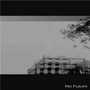 Nothing. Existed. - No Future - EP download mp3
