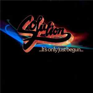 Solution  - ... It's Only Just Begun... download mp3