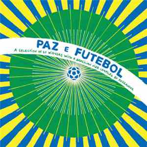 Various - Paz E Futebol (A Selection Of Brazilian Songs Compiled By Jazzanova) download mp3