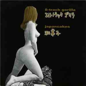 8-Track Gorilla / Japancakes - Wild And Peaceful / Version One mp3 download