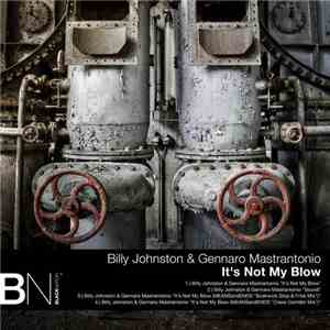 Billy Johnston & Gennaro Mastrantonio - It's Not My Blow mp3 download