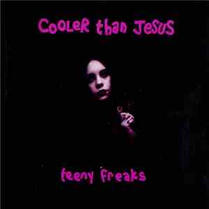 Cooler Than Jesus - Teeny Freaks download mp3