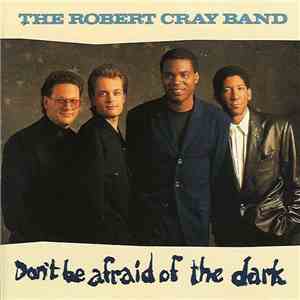 The Robert Cray Band - Don't Be Afraid Of The Dark download mp3