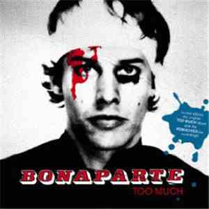 Bonaparte - Too Much / Blood, Sweat & Würstchen download mp3