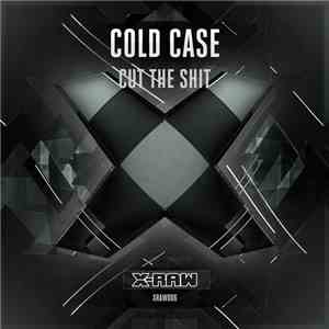 Cold Case - Cut The Shit download mp3