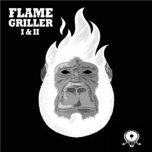 Flame Griller - The Flame Grilled Collection - I & II download mp3