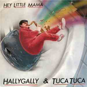 Hallygally & Tuca Tuca - Hey Little Mama download mp3