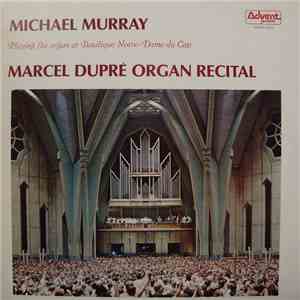 Michael Murray  - Playing The Organ At Basilique Notre-Dame Du Cap - Marcel Dupre Organ Recital mp3 download