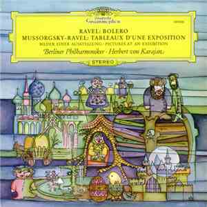 Ravel / Mussorgsky - Ravel – Berliner Philharmoniker · Herbert von Karajan - Bolero / Tableaux D'une Exposition (Bilder Einer Ausstellung · Pictures At An Exhibition) download mp3