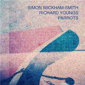 Simon Wickham-Smith, Richard Youngs - Parrots mp3 download
