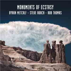 Byron Metcalf - Steve Roach - Rob Thomas - Monuments Of Ecstasy download mp3