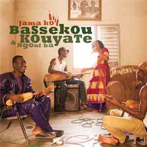 Bassekou Kouyate & Ngoni Ba - Jama Ko download mp3