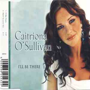 Caitriona O'Sullivan - I'll Be There download mp3