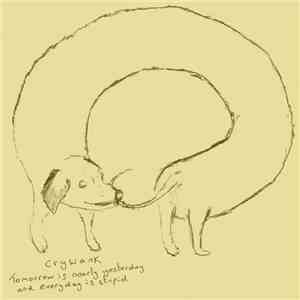 Crywank - Tomorrow Is Nearly Yesterday And Everyday Is Stupid download mp3