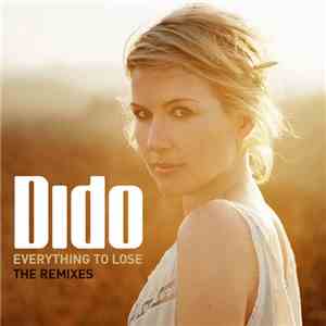 Dido - Everything To Lose (The Remixes) download mp3