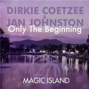 Dirkie Coetzee & Jan Johnston - Only The Beginning download mp3